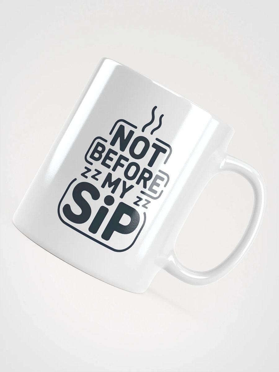 Funny "Not Before My Sip" Coffee Mug - Perfect Gift for Sleepyheads & Coffee Lovers product image (4)