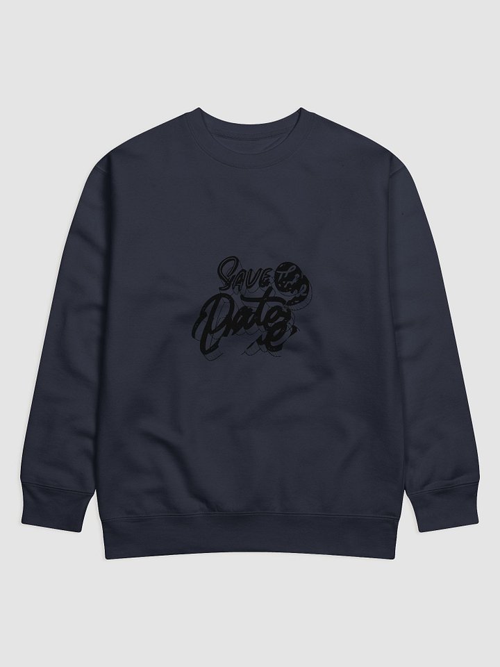 Save the Date Black Premium Sweatshirt product image (1)