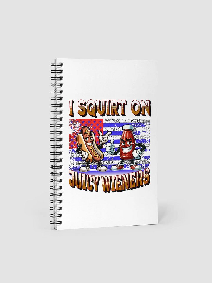 I Squirt On Juicy Wieners Spiral Notebook product image (2)