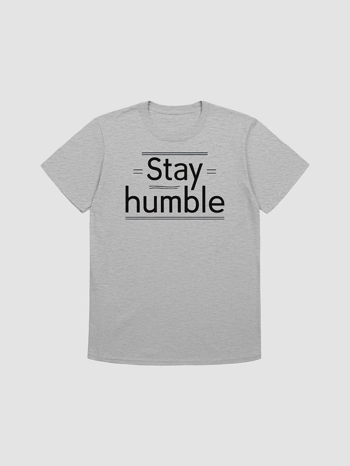 Stay Humble Unisex T-Shirt product image (1)