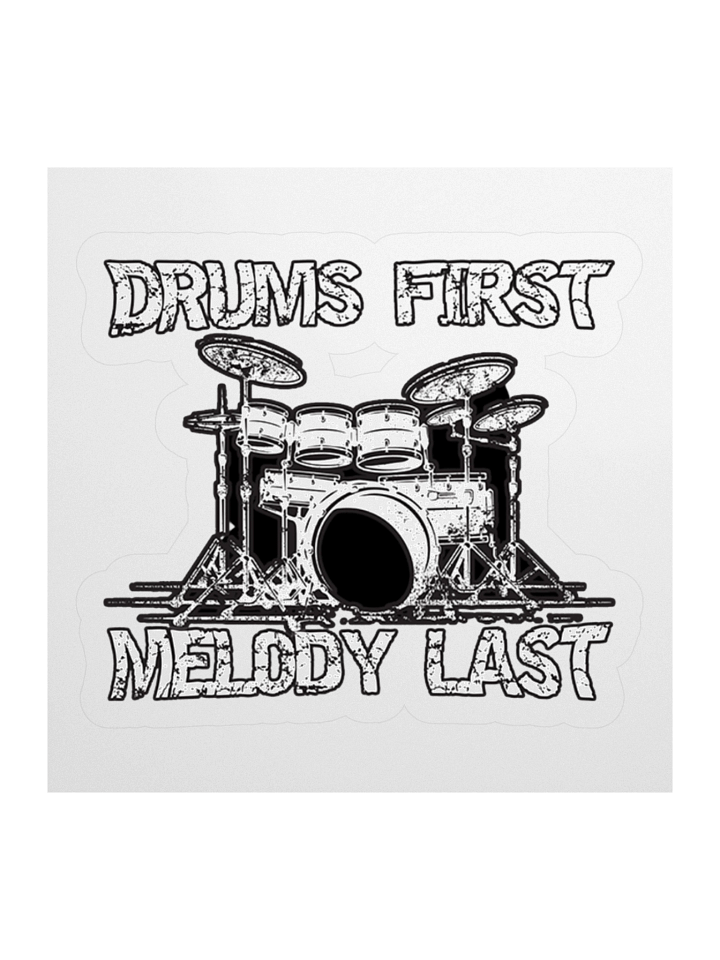 Drums First, Melody Last Funny Sticker product image (1)