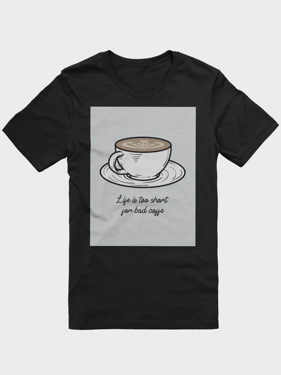 Life Is To Short For Bad Coffee TShirt product image (1)