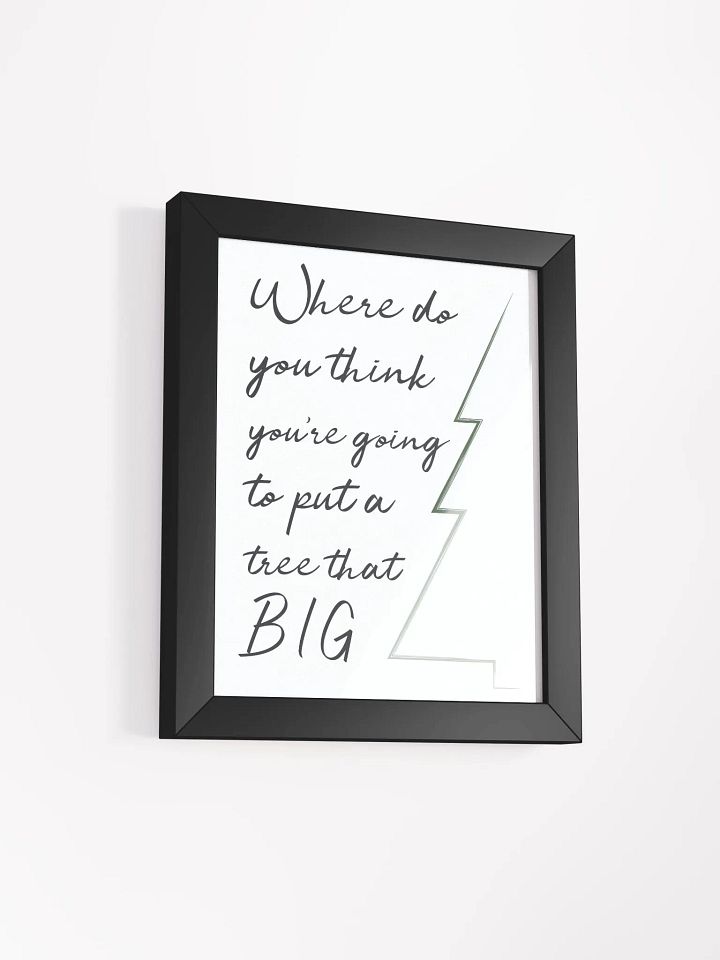 Where Do You Think You’re Going to Put a Tree That Big?” Wall Art product image (14)