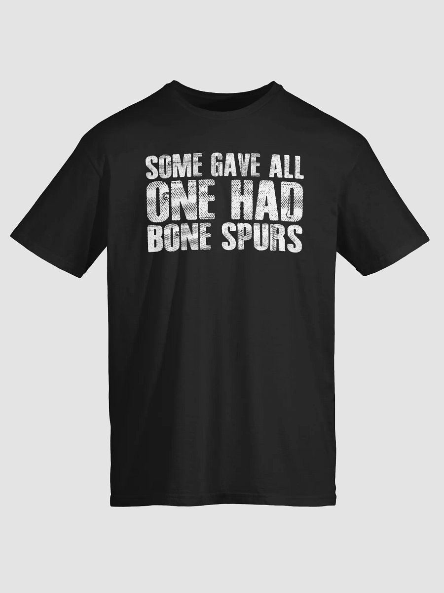 Some Gave All One Had Bone Spurs Shirt product image (2)