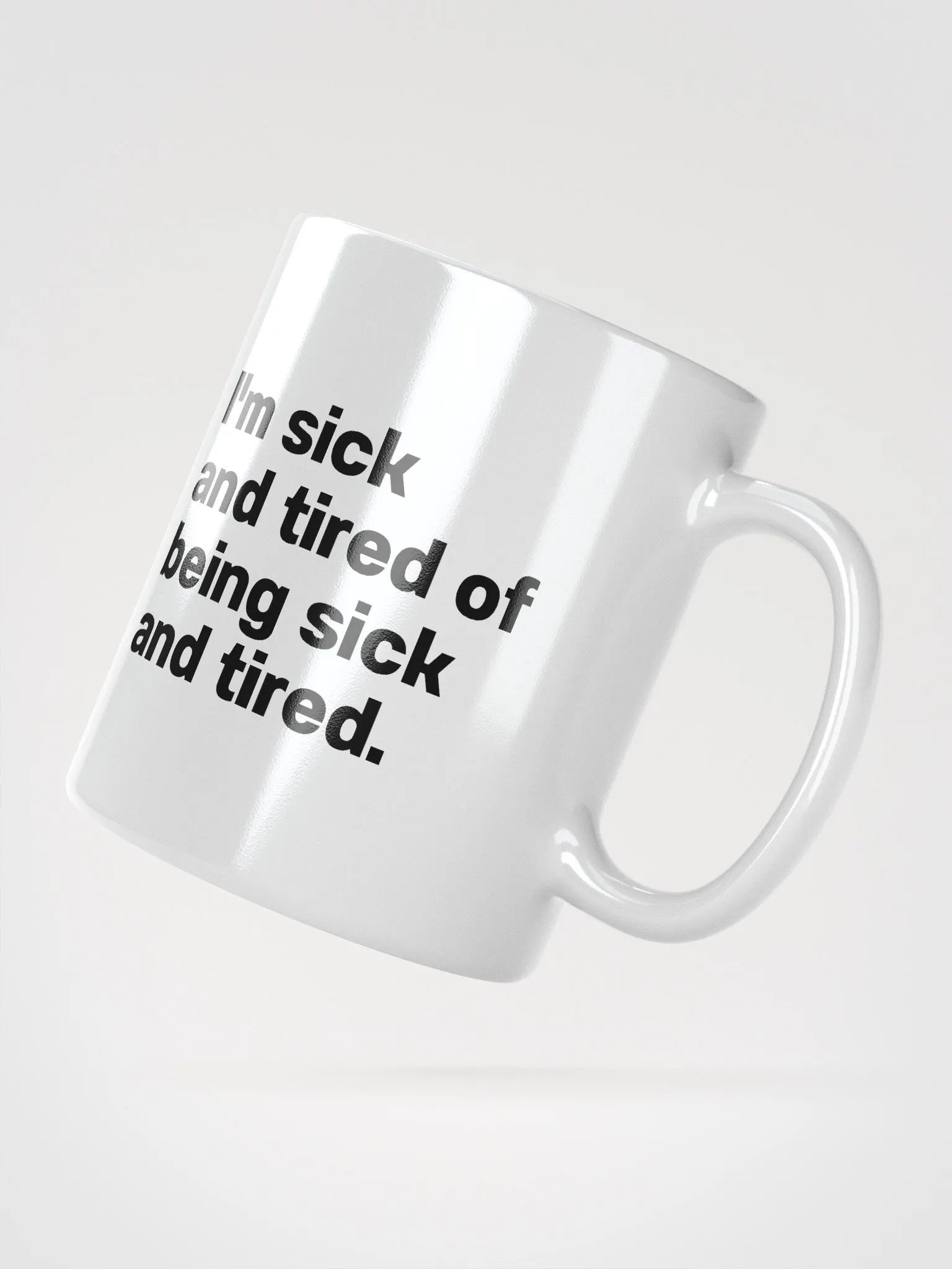 I'm sick and tired of being sick and tired. Mug product image (4)