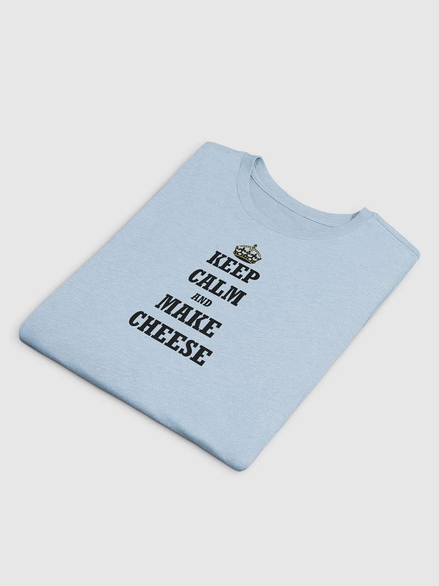 Keep Calm and Make Cheese T-Shirt product image (16)
