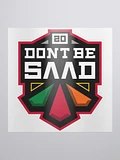 DontBeSaad20 Sticker product image (1)