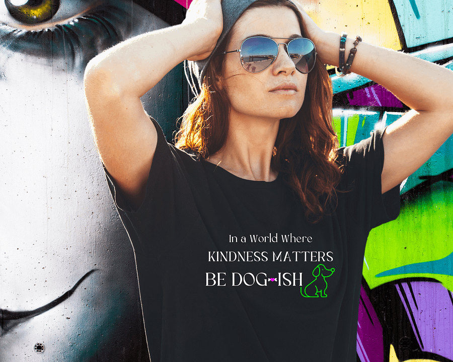 Dog-themed Apparel. In a World Where Kindness Matters Be Dogish product image (1)