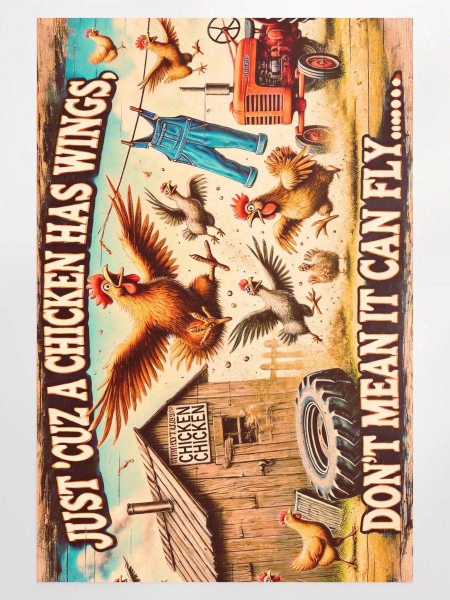 Chicken Poster ~ Just 'Cuz Chickens Has Wings... product image (3)