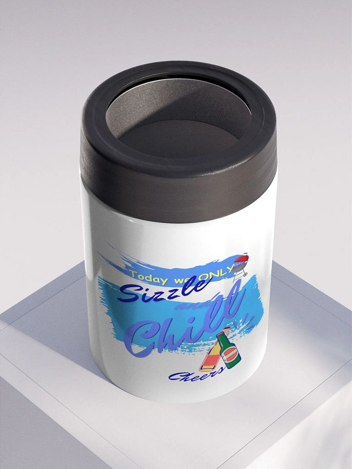 Stainless steel Koozie for your summer parties.   ‘Today we only Sizzle and chill’ design product image (2)