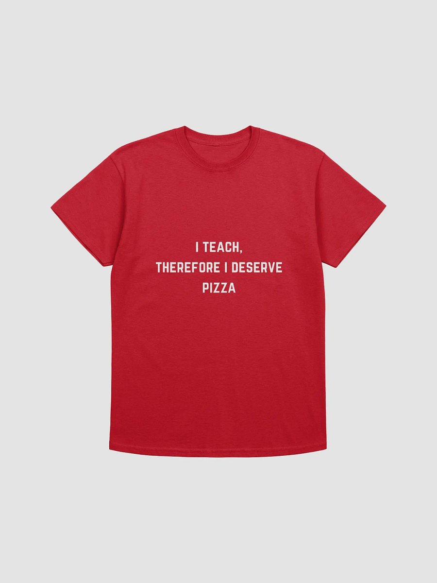 Teachers Quote Tshirt - I teach, therefore I deserve pizza product image (2)