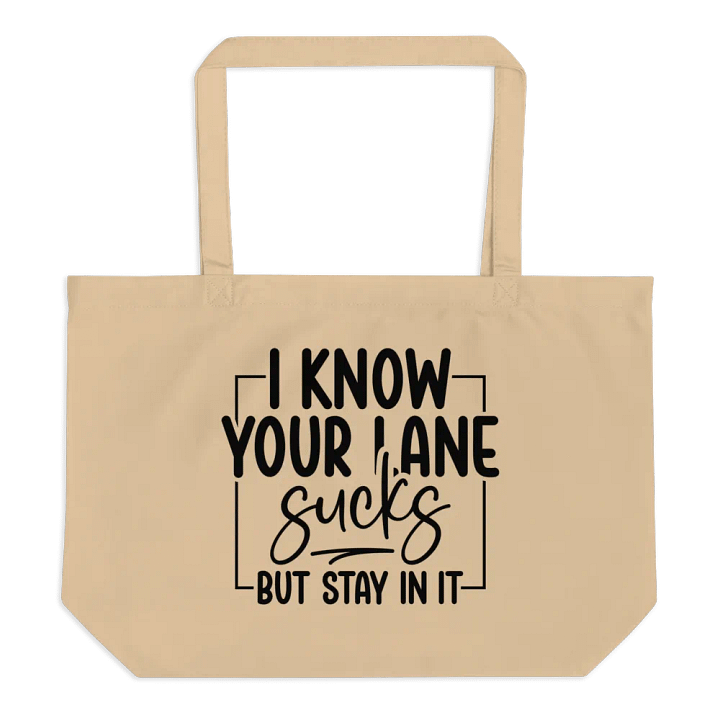 I Know Your Lane Sucks But Stay In It Tote product image (1)