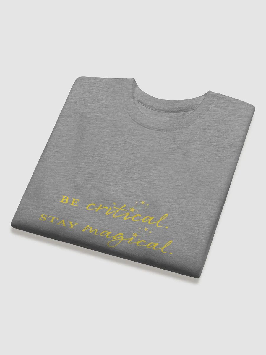 "Be Critical. Stay Magical." Sweatshirt product image (4)
