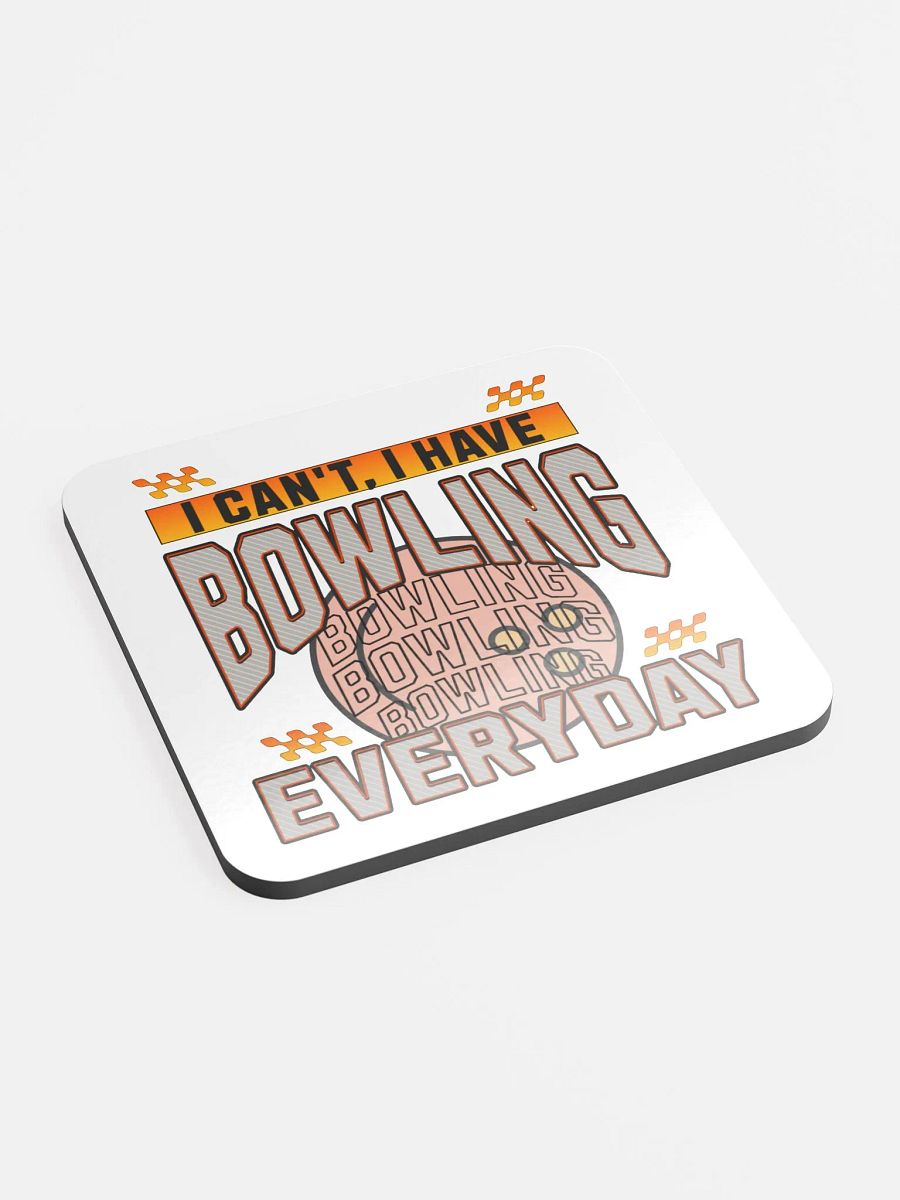 I Cant I Have Bowling Everyday Cork Coaster product image (2)