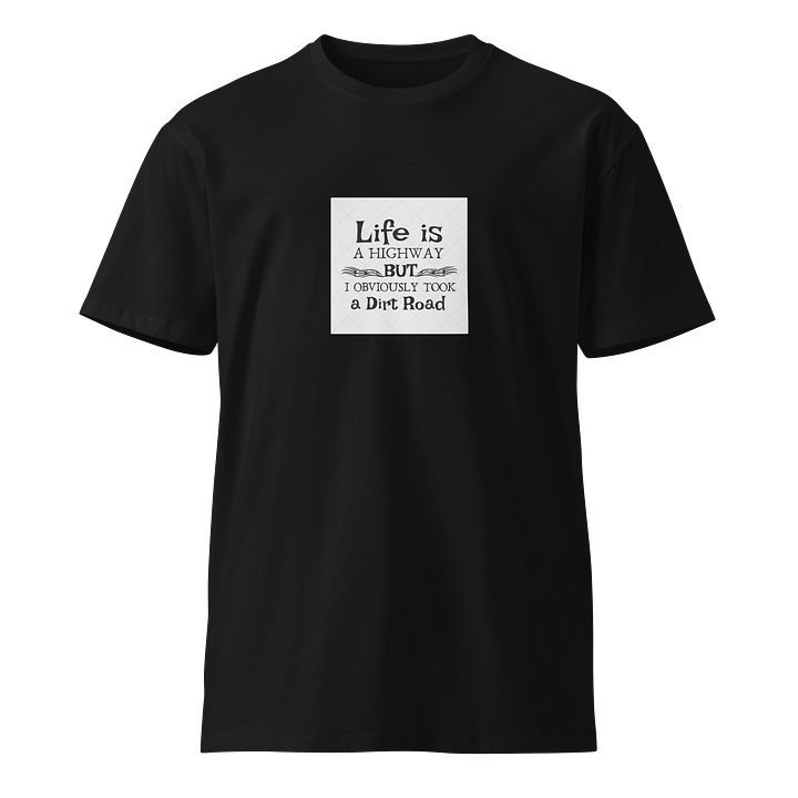 Life is a highway T-Shirt product image (1)