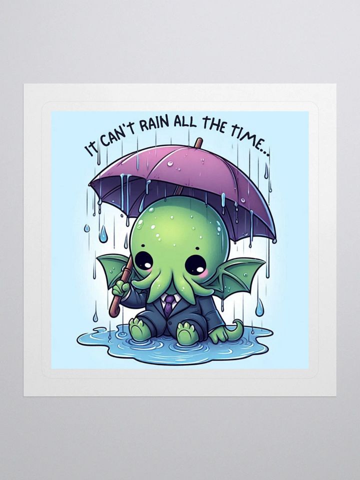 It Can't Rain All The Time... Sticker product image (1)