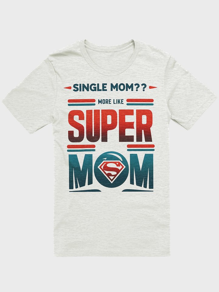 Single mom? More like super mom product image (2)