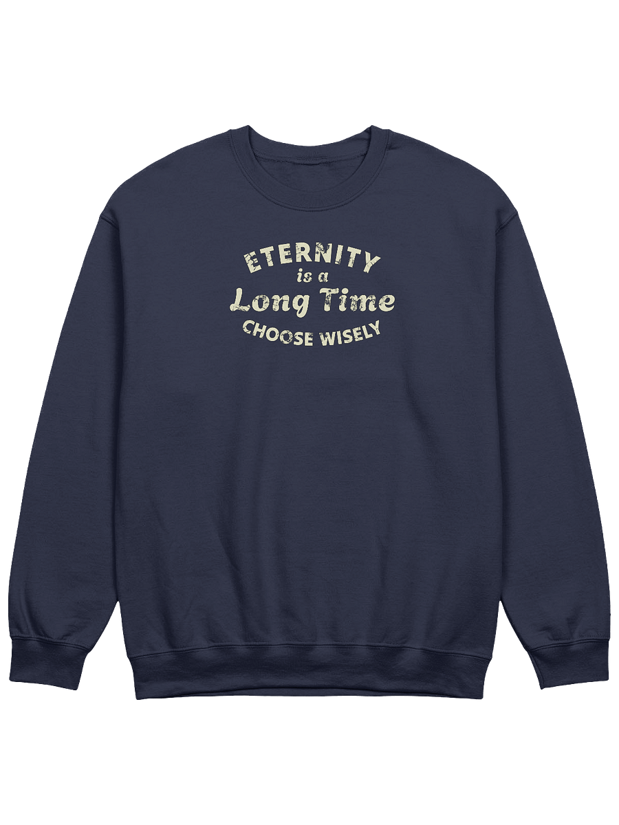 Eternity Is A Long Time. Choose Wisely Sweatshirt product image (5)