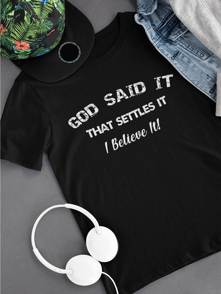 Christian Shirt God said it, that settles it, I believe it product image (1)
