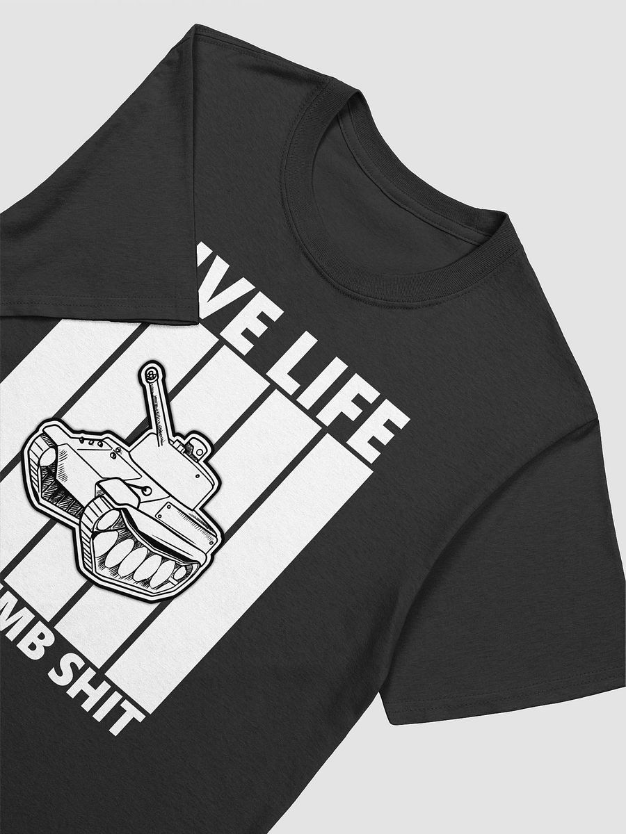 LIVE LIFE DO DUMB SHIT T-Shirt product image (13)