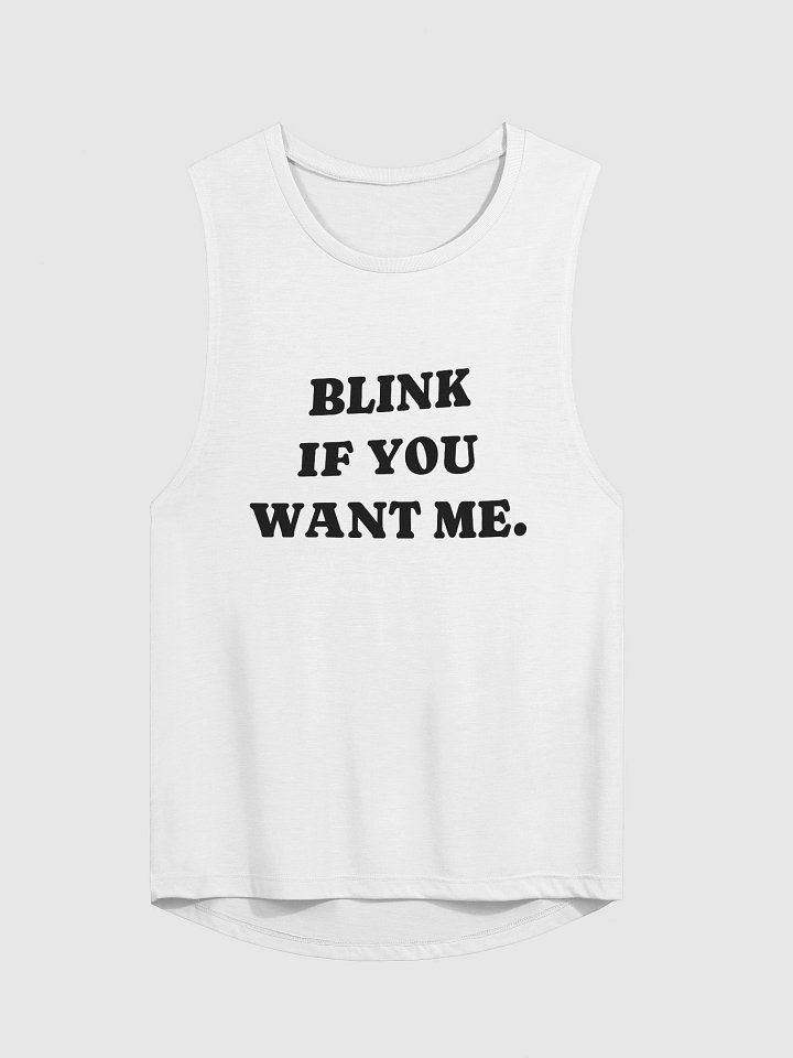 BLINK IF YOU WANT ME. Flowy Muscle Tank product image (1)