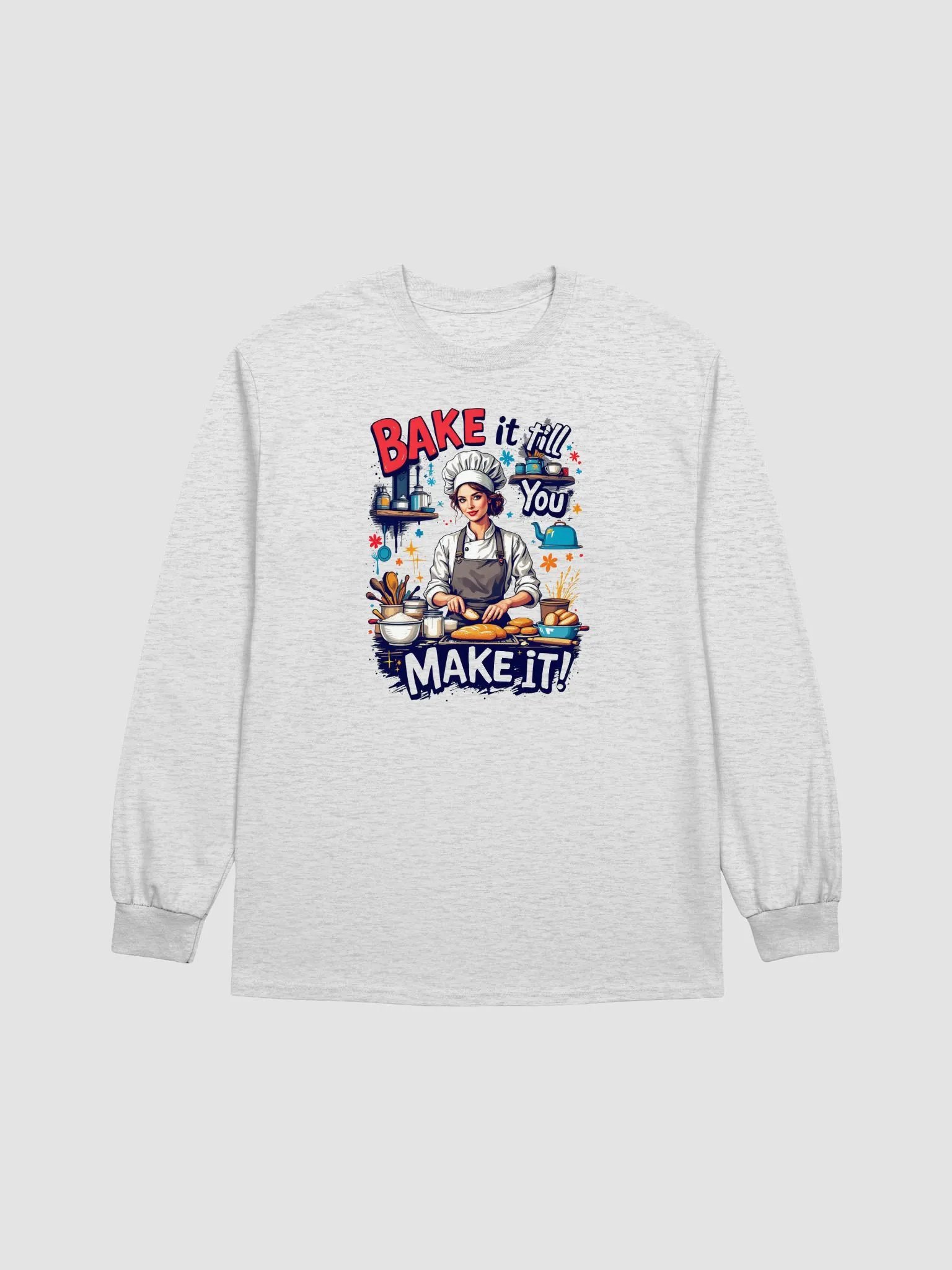 Bake it Till You Make it! Chef's Long Sleeve Tee product image (9)