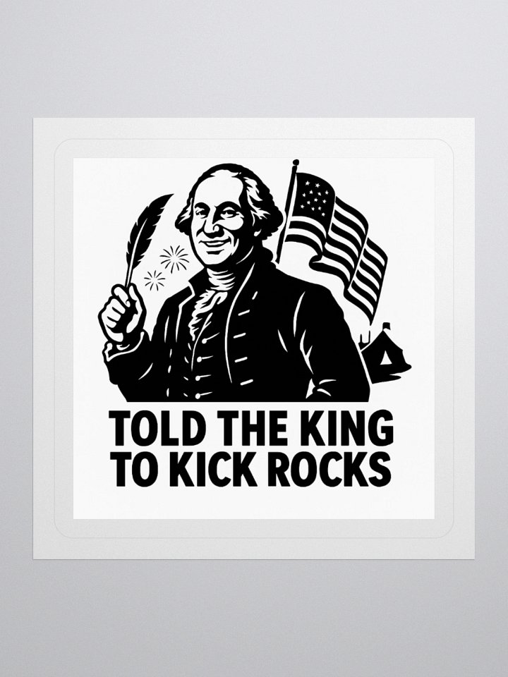 Told the King to Kick Rocks — Sticker product image (1)