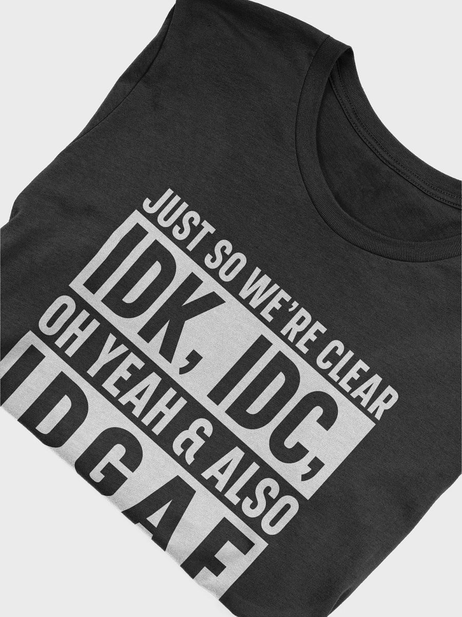 Just So Were Clear IDK IDC Women's Black T-Shirt product image (6)