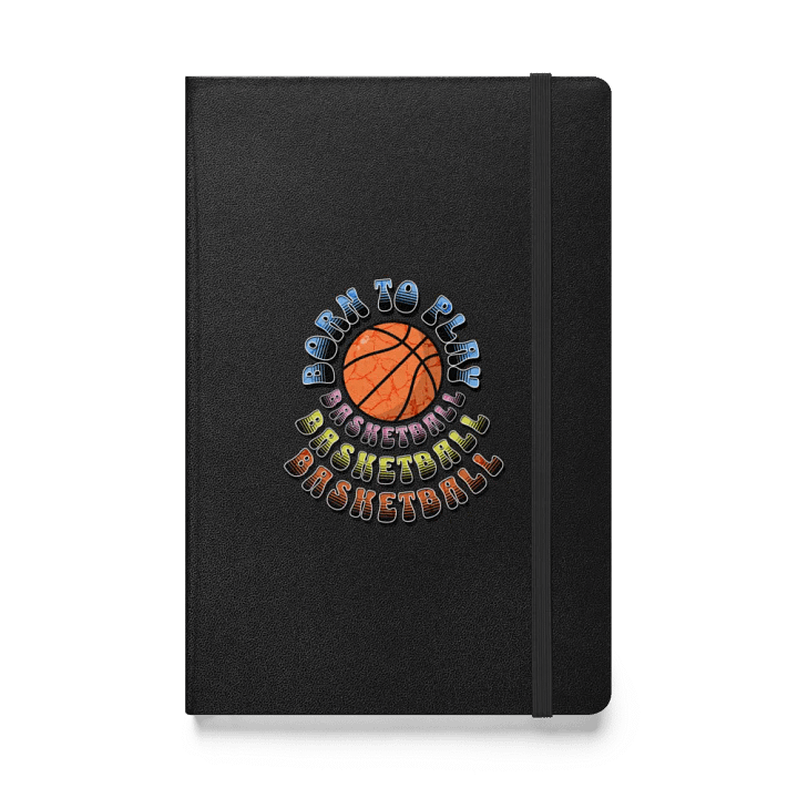 Born to Play Basketball Hardcover Notebook product image (1)