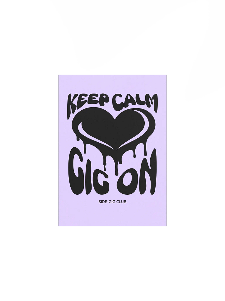 Keep Calm, Gig On: Motivational Poster for Hustlers (Unframed) product image (1)