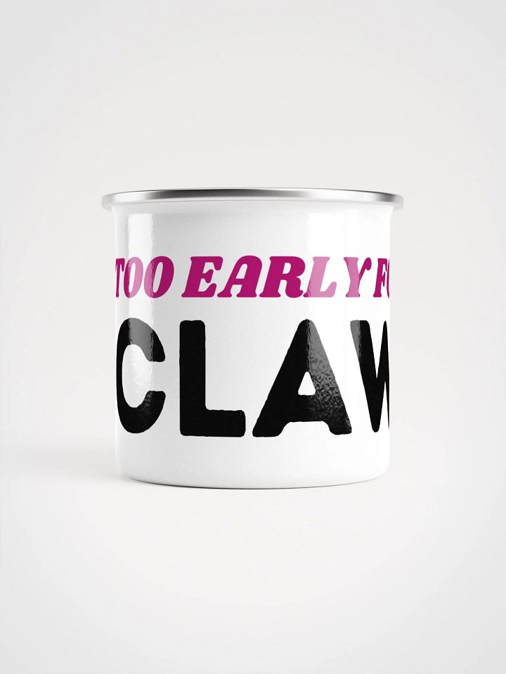 metal mug - too early for claw product image (2)