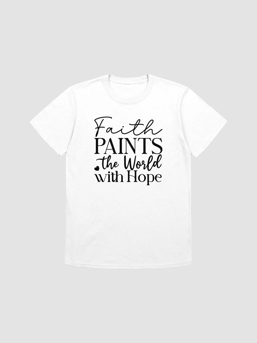 FAITH PAINTS THE WORLD WITH HOPE - Unisex T-Shirt product image (1)