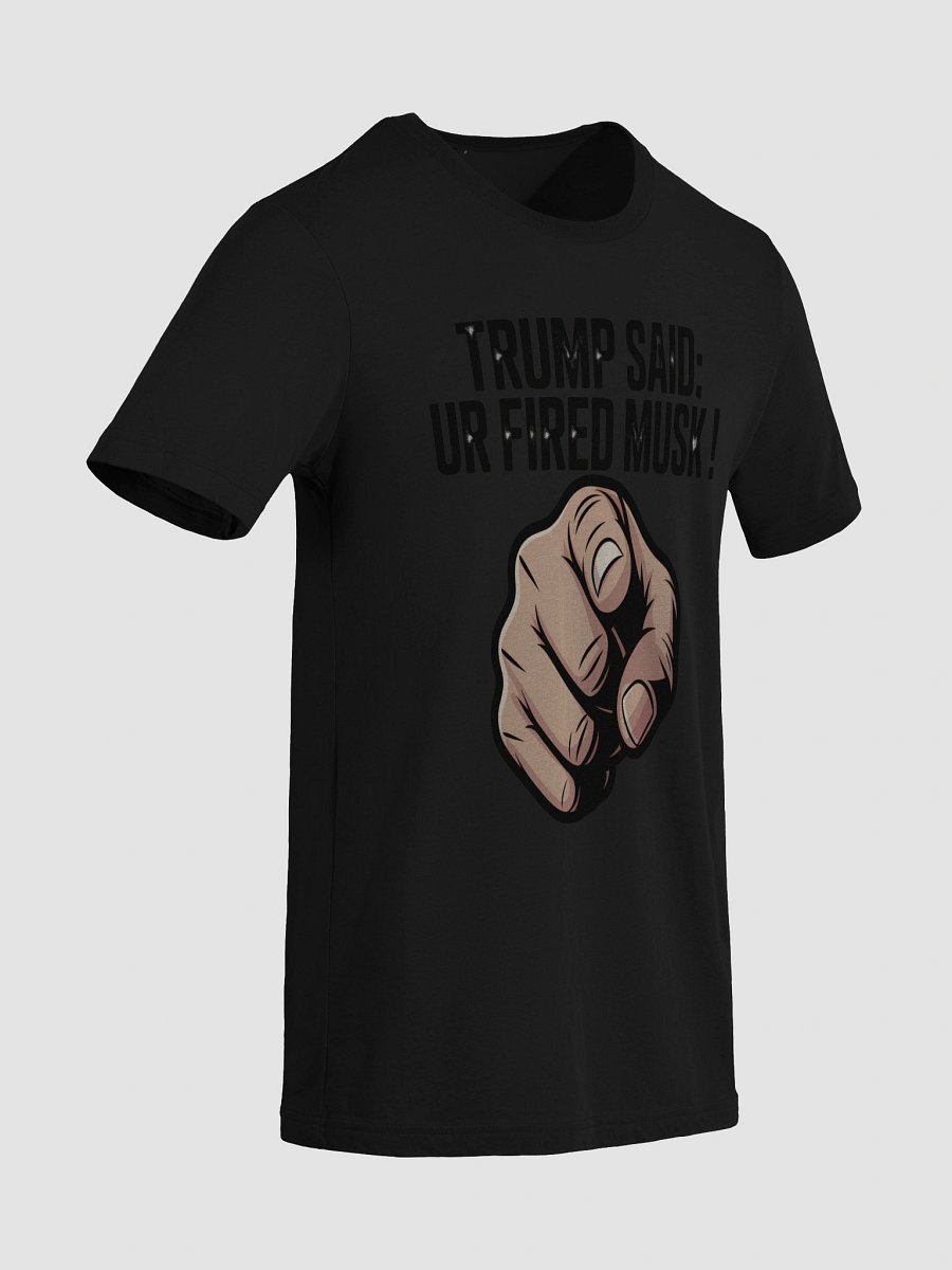Trump Said: You’re Fired Musk! product image (9)