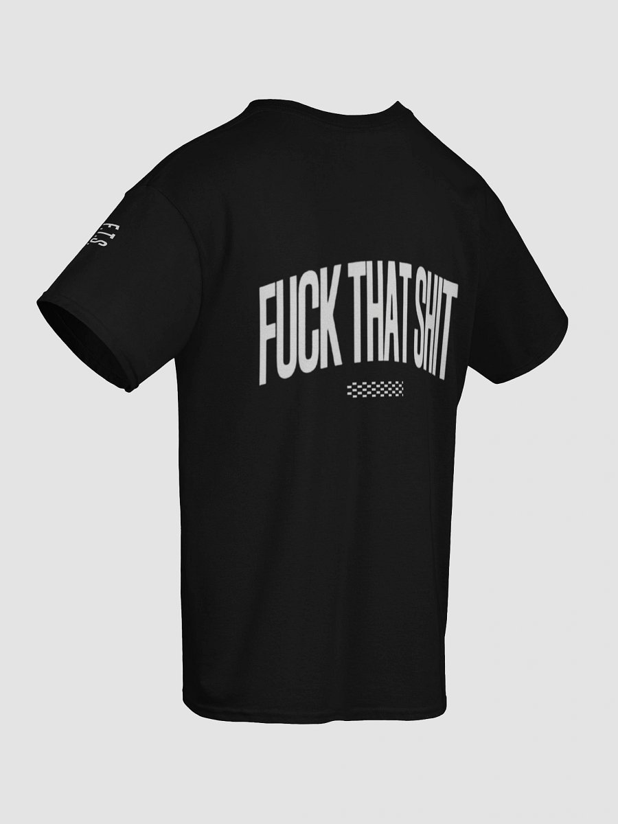 "FCK THAT SHT" ⎼⎼⎼ T-Shirt product image (11)