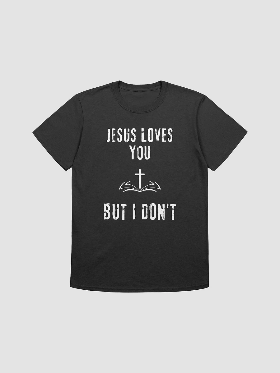Jesus Loves You But I Don't Unisex T-Shirt V14 product image (1)