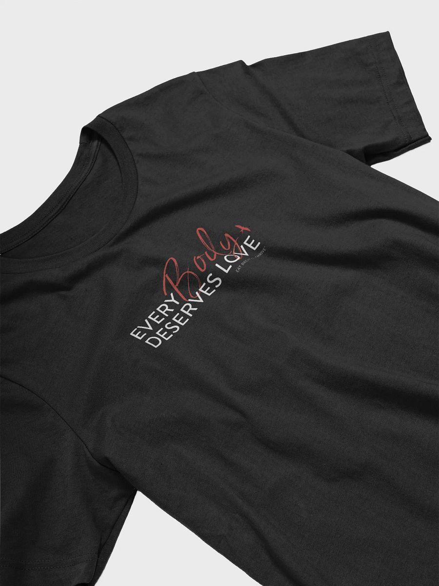 Every Body Deserves Love | black unisex t product image (3)