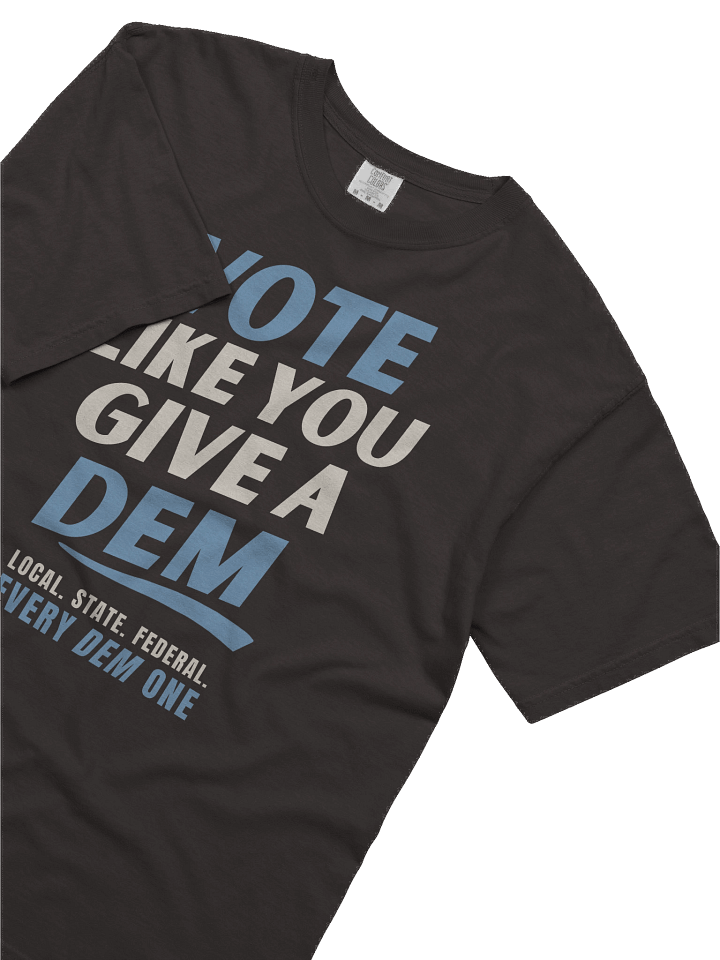 Vote Like You Give A Dem Shirt product image (2)