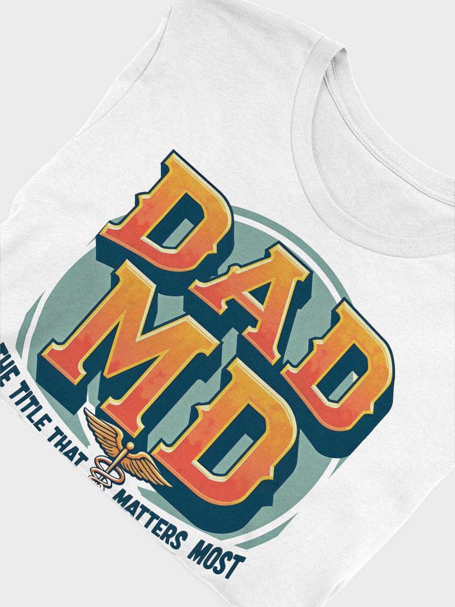 DAD MD - The Title That Matters Most T-Shirt product image (52)