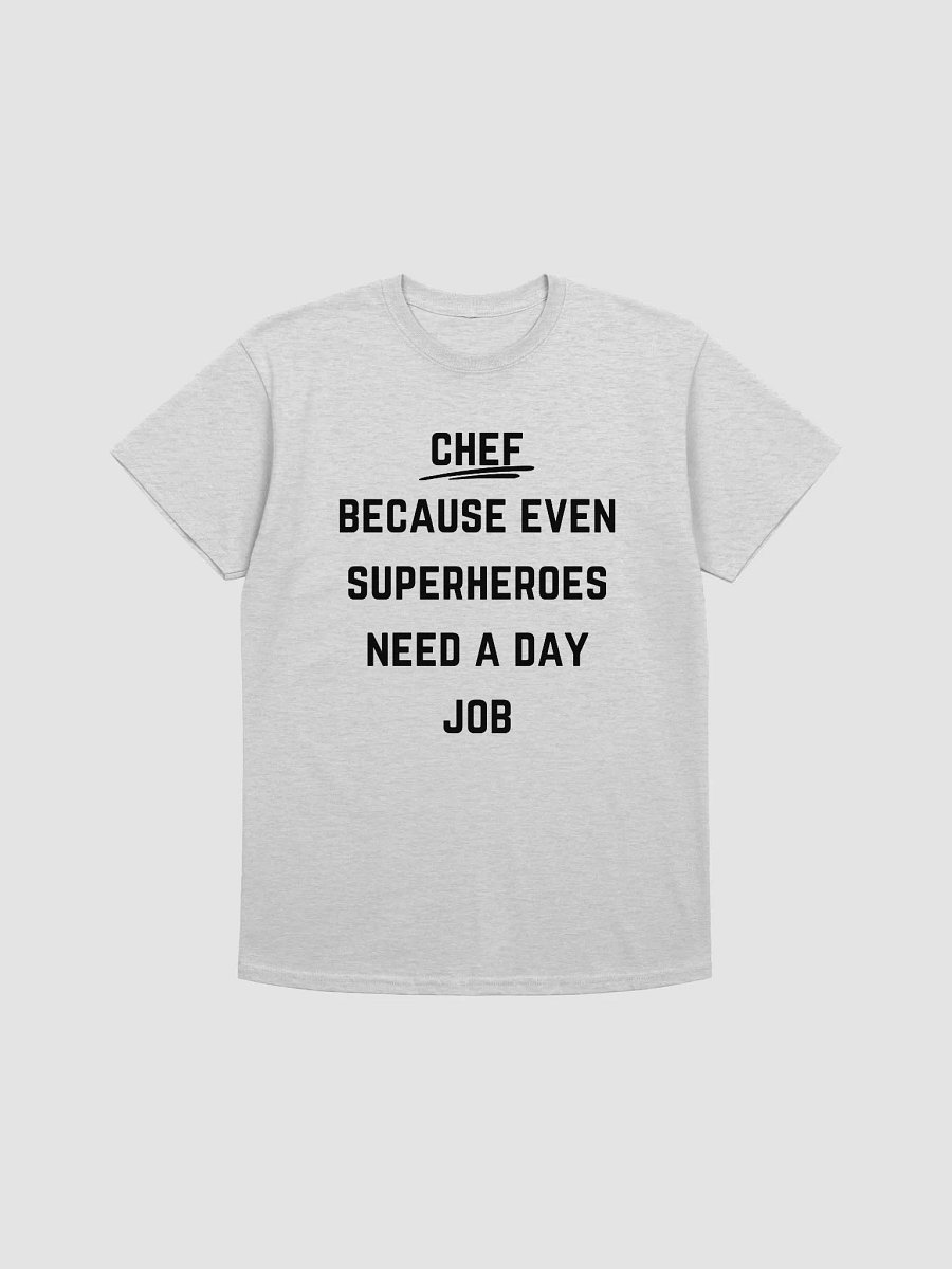 Chef Quote Tshirt - Chef : Because even superheroes need a day job product image (1)