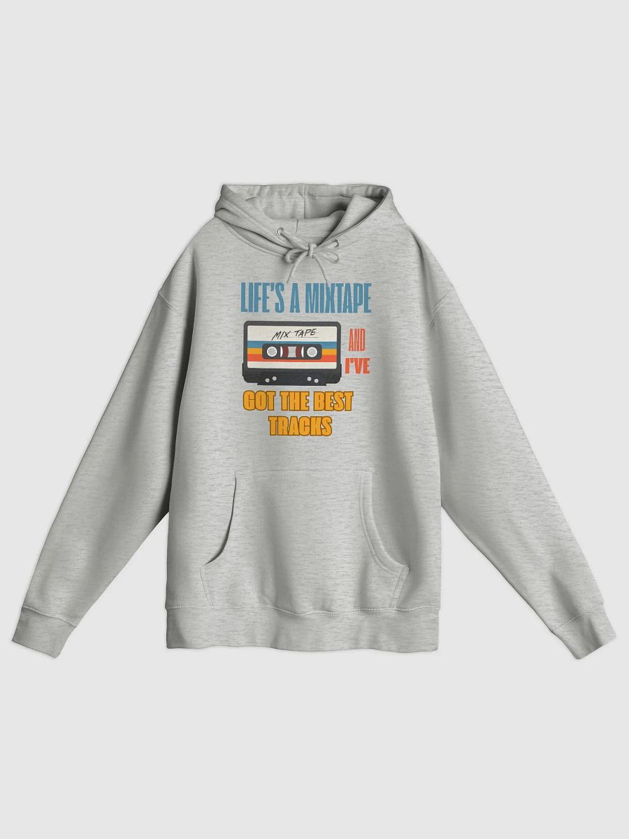 Life's a Mixtape and I've got the Best Tracks - Hoodie product image (1)