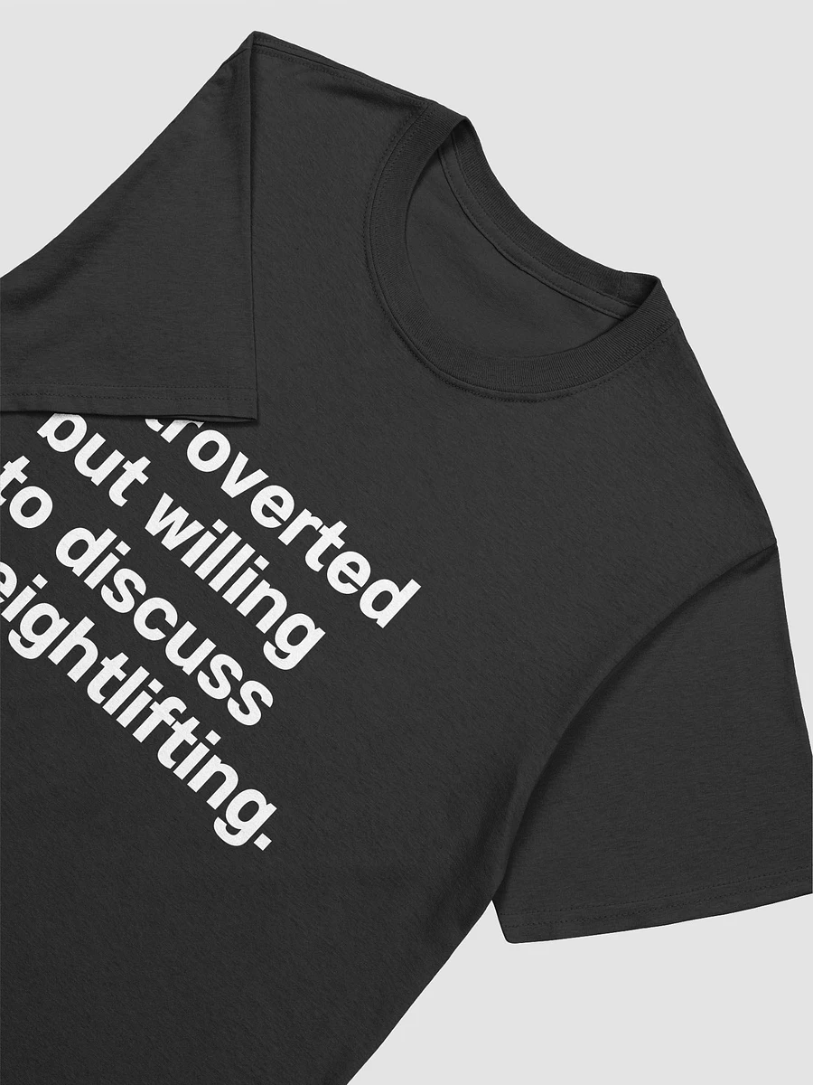 introverted but willing to discuss weightlifting. Unisex T-Shirt product image (3)