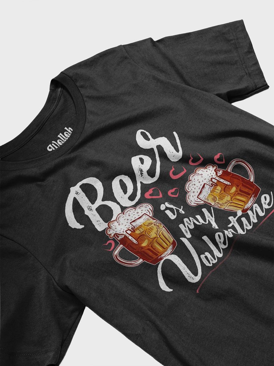 Beer Is My Valentine - Funny drinking Valentine´s shirt product image (4)
