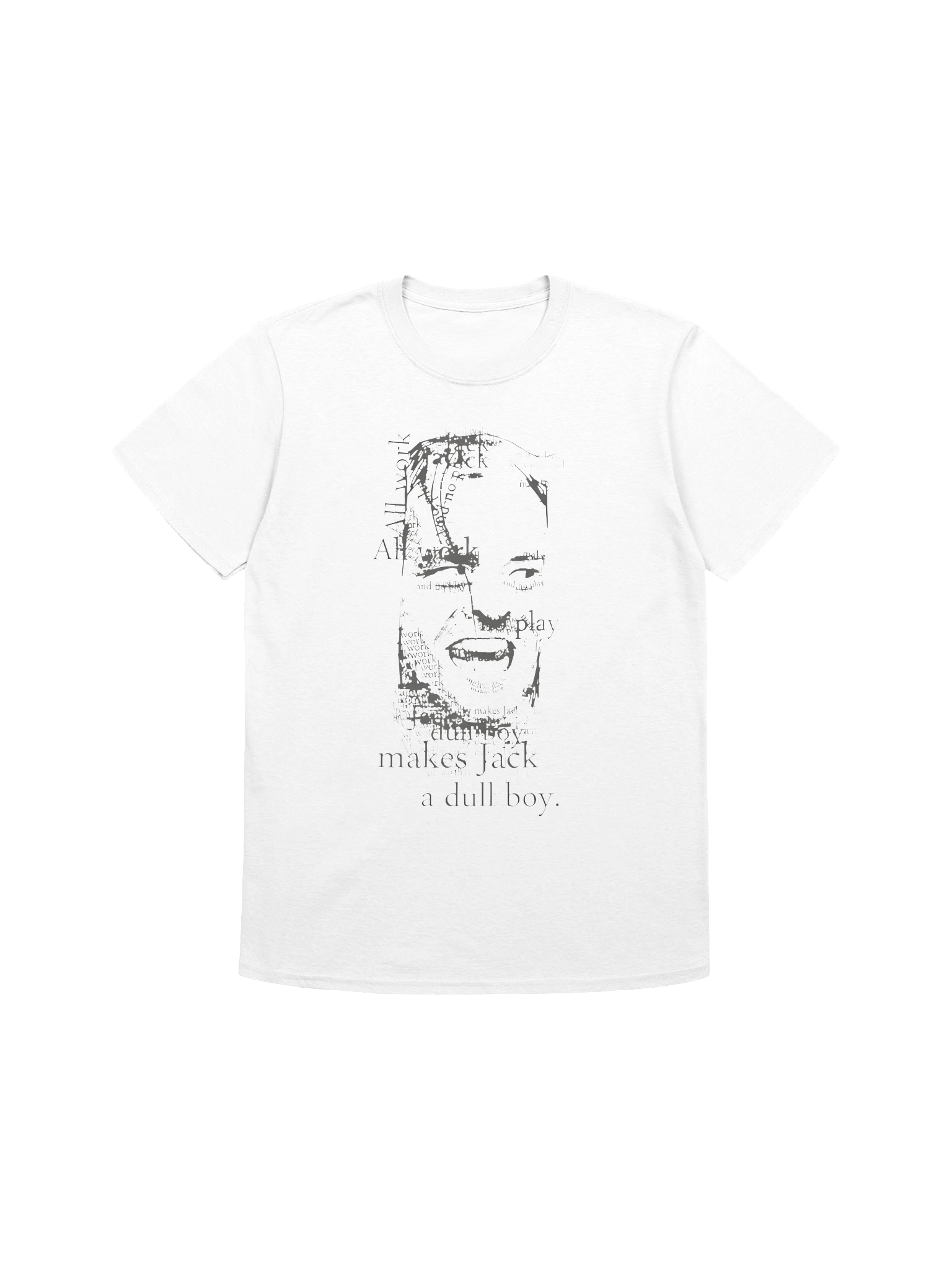 All Work And No Play Makes Jack A Dull Boy T-Shirt product image (1)