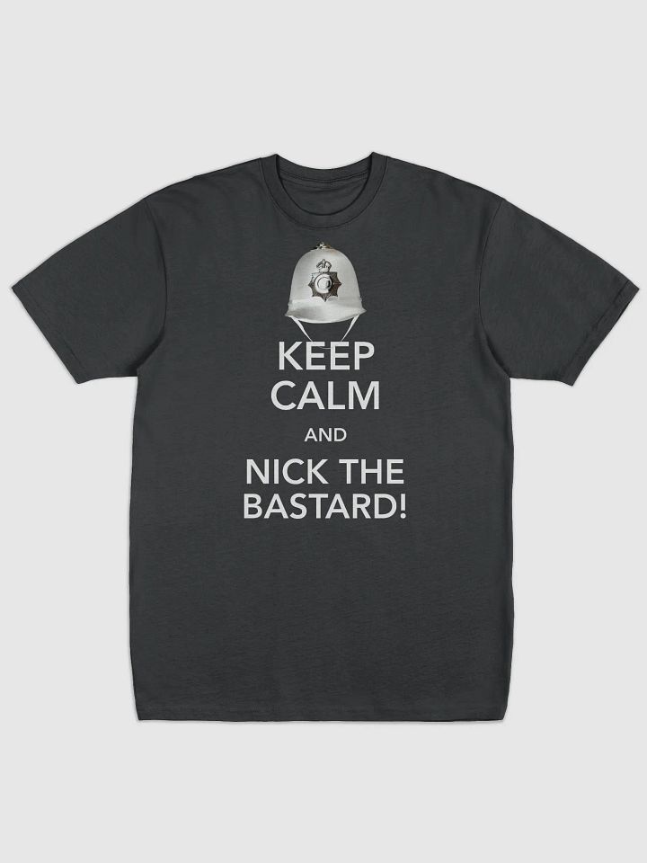Keep Calm And Nick The Bastard! T-Shirt product image (1)
