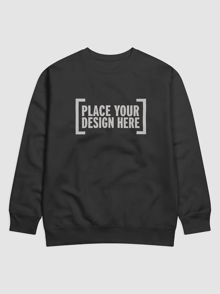 Place Your Design Here Sweatshirt product image (1)