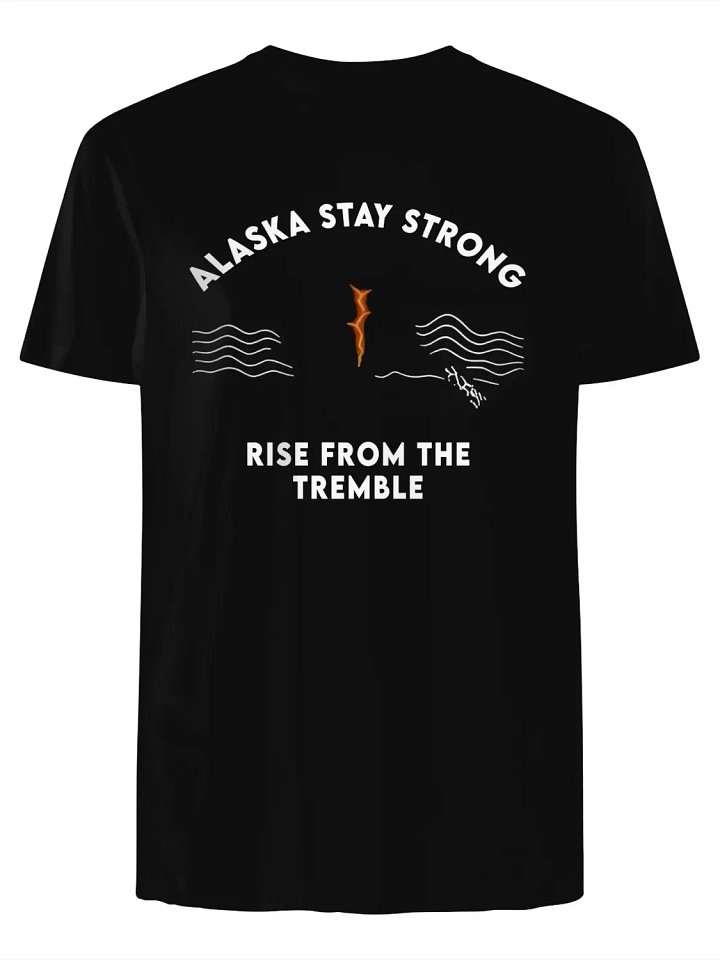 Alaska Stay Strong Rise From The Tremble T-Shirt product image (1)