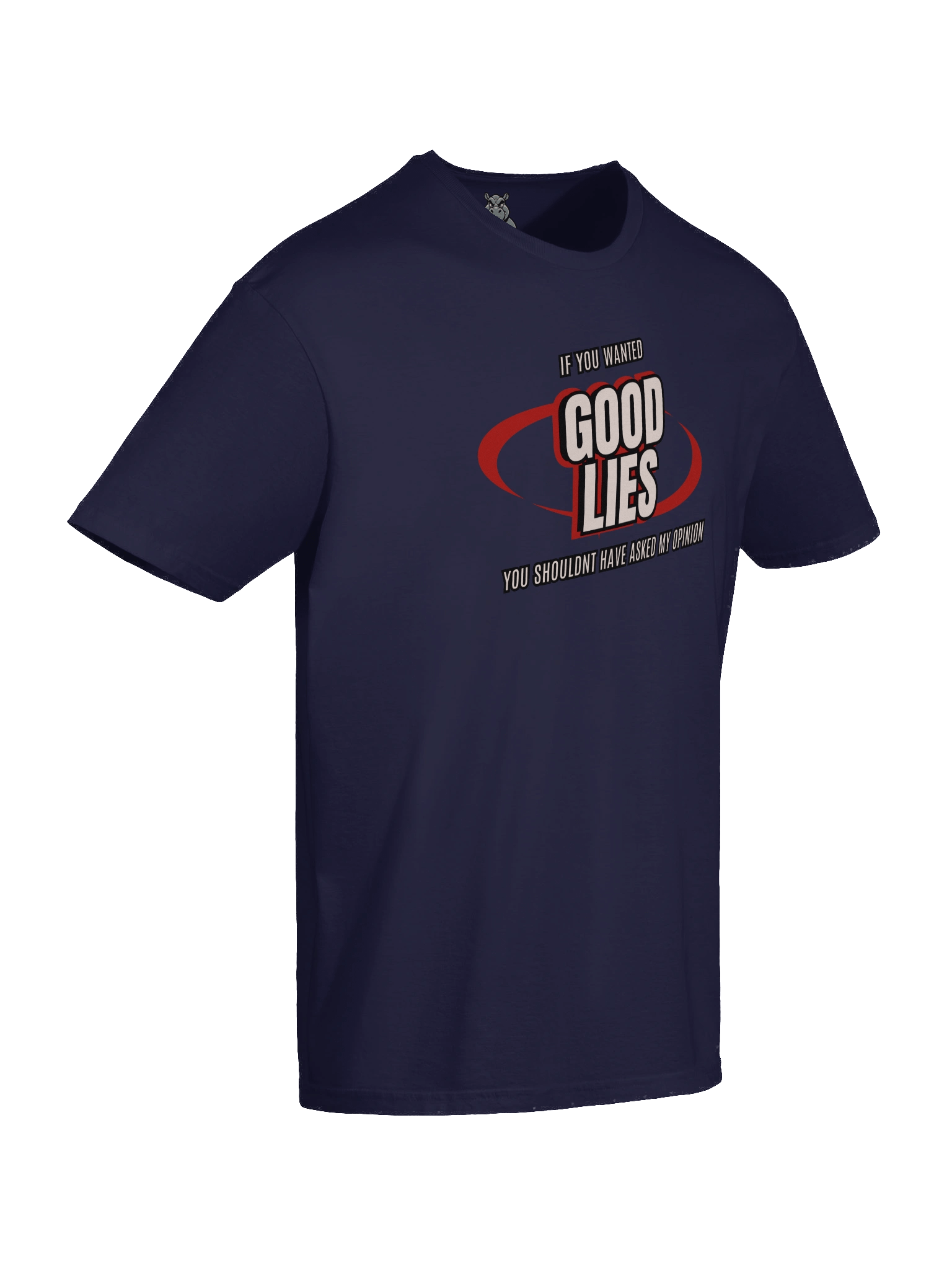 "If You Wanted Good Lies, You Shouldn’t Have Asked My Opinion" T-Shirt – Funny Savage Graphic Tee product image (4)