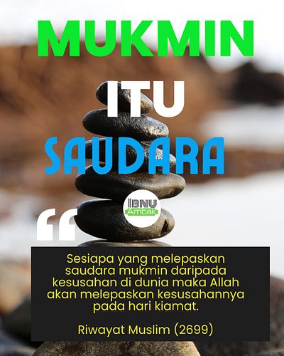 𝐎𝐑𝐀𝐍𝐆 𝐌𝐔𝐊𝐌𝐈𝐍 𝐈𝐓𝐔 𝐁𝐄𝐑𝐒𝐀𝐔𝐃𝐀𝐑𝐀 
 
Daripada Abu Hurairah RA, Nabi ﷺ bersabda:

مَنْ نَفَّسَ عَنْ مُؤْمِنٍ كُرْبَةً مِنْ كُرَبِ ال...