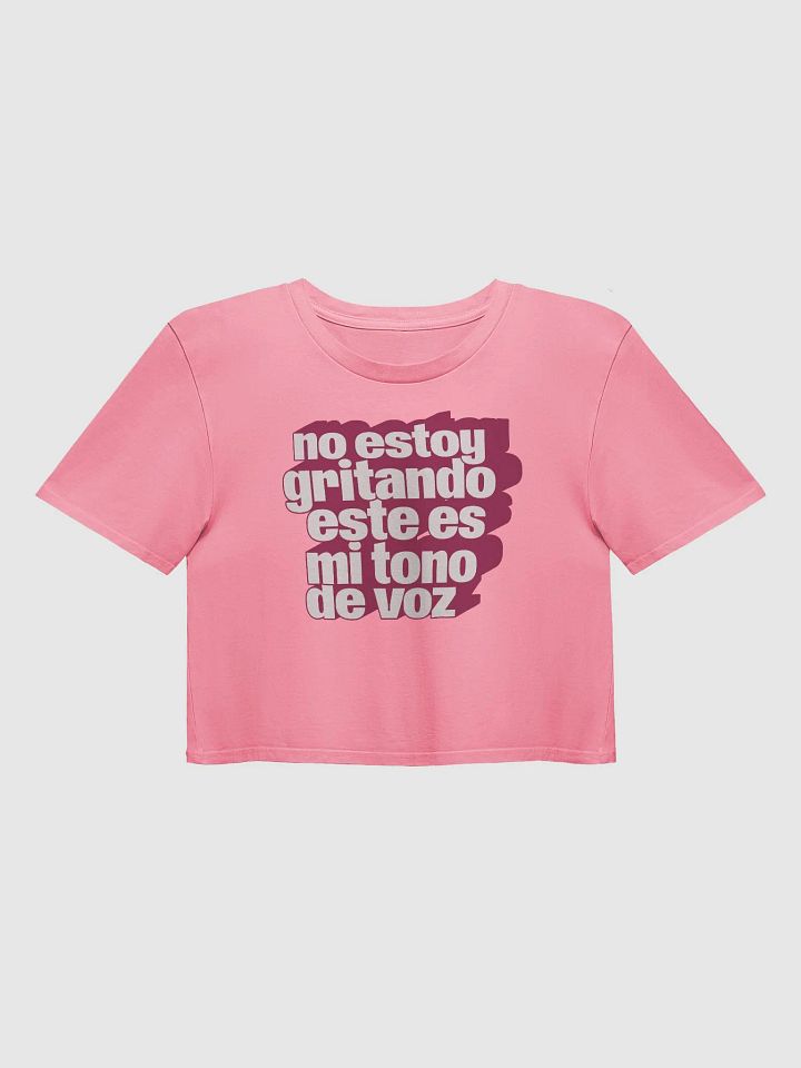 No Estoy Gritando, Este Es Mi Tono de Voz Crop Top product image (1)