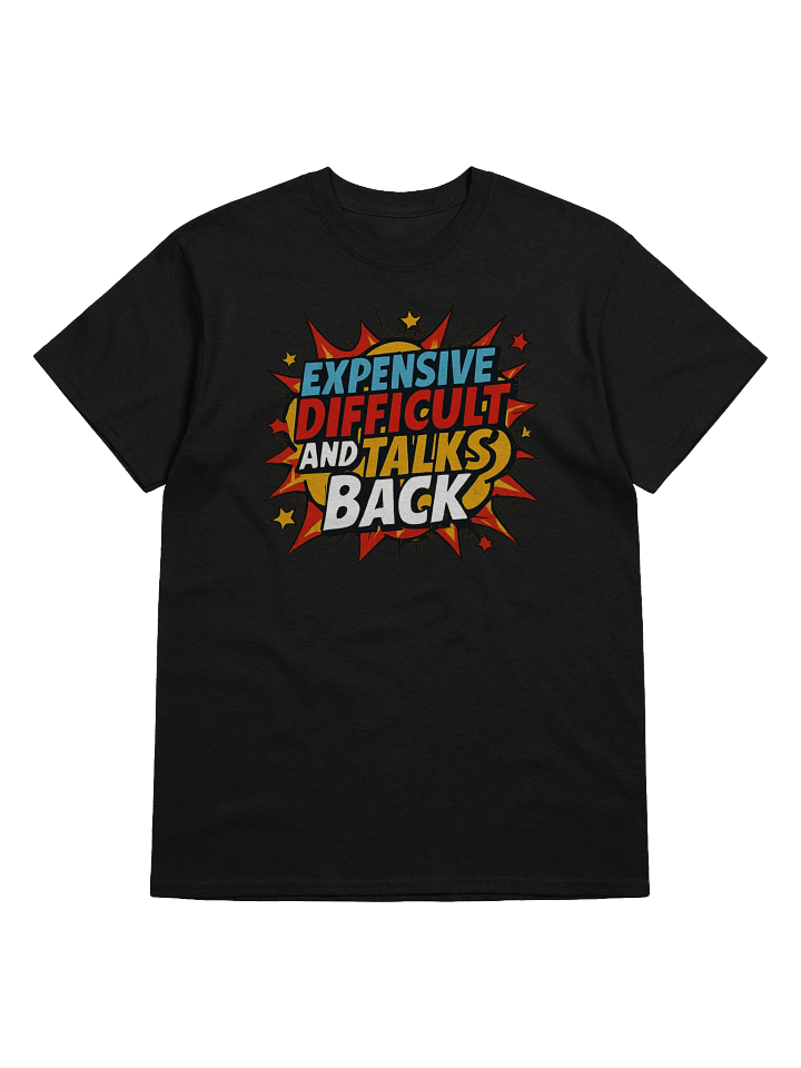 Expensive Difficult and Talks Back Comic Style Funny Shirt product image (51)